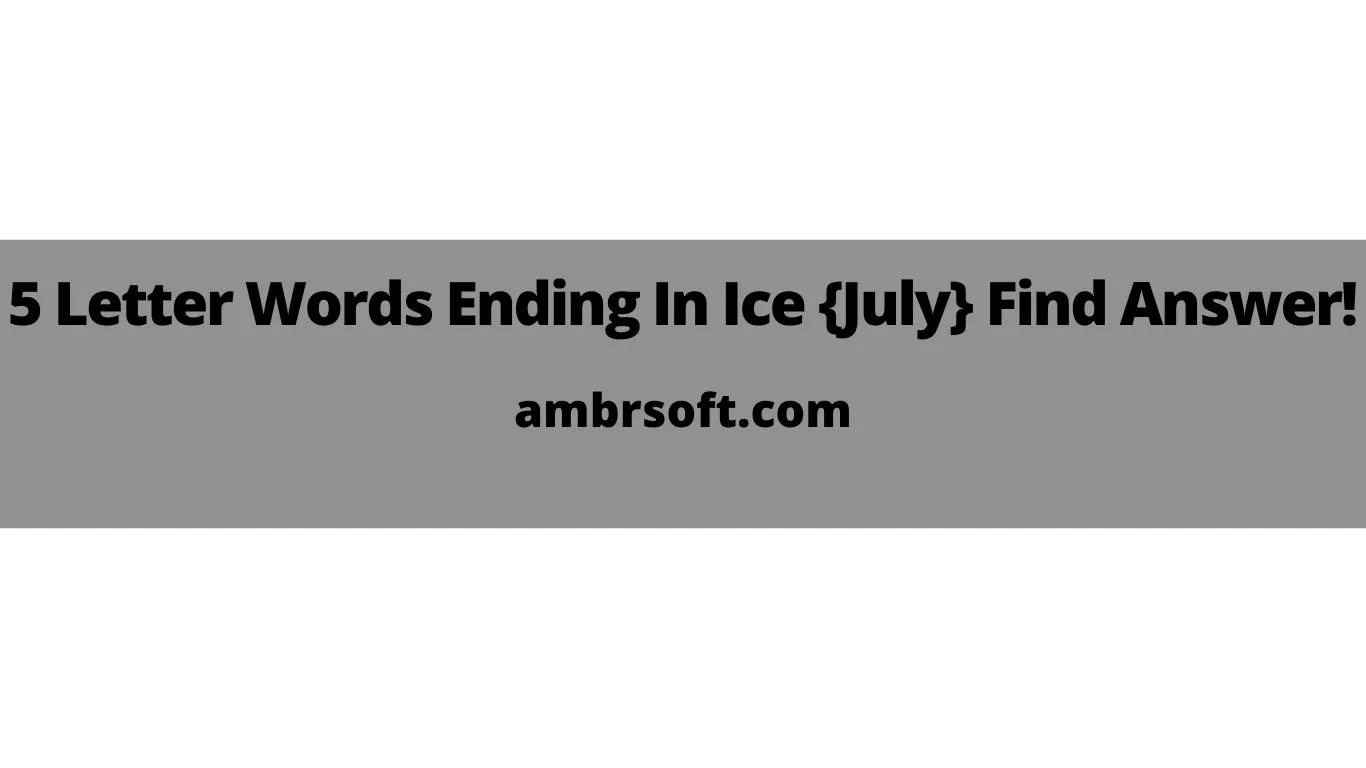 5 Letter Words Ending In Ice