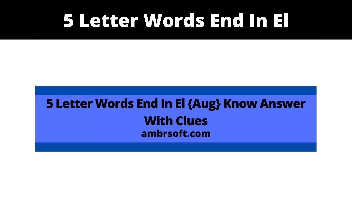 5 Letter Words End In El