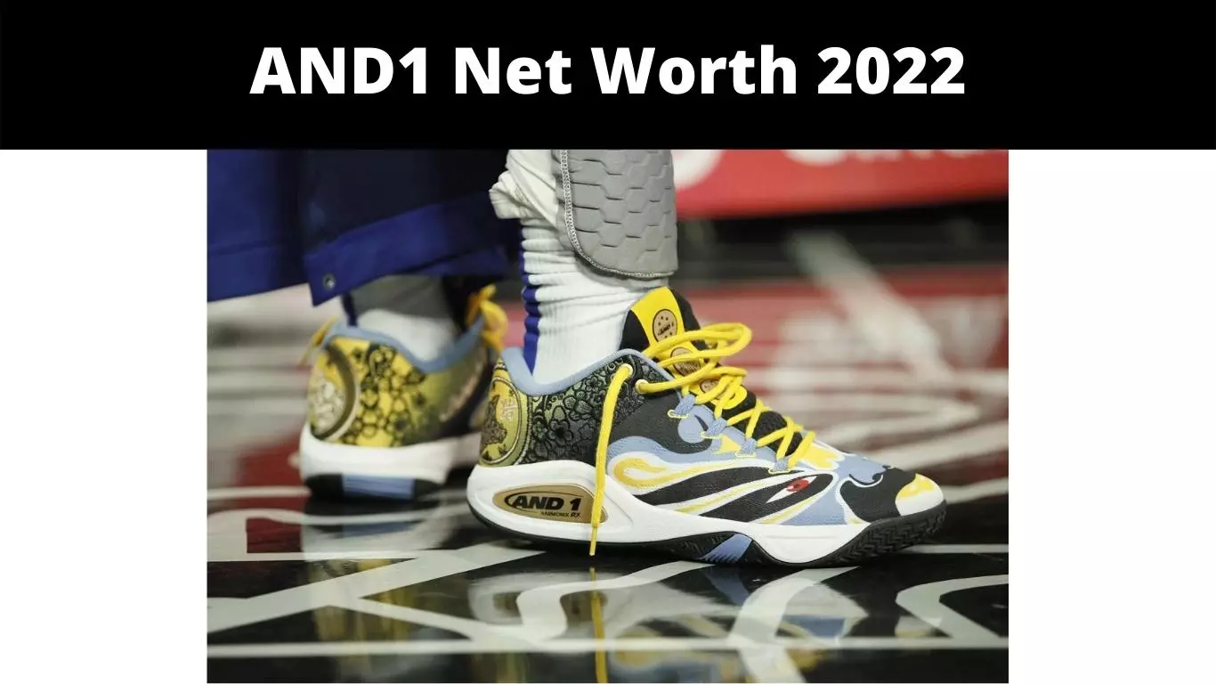 AND1 Net Worth 2022