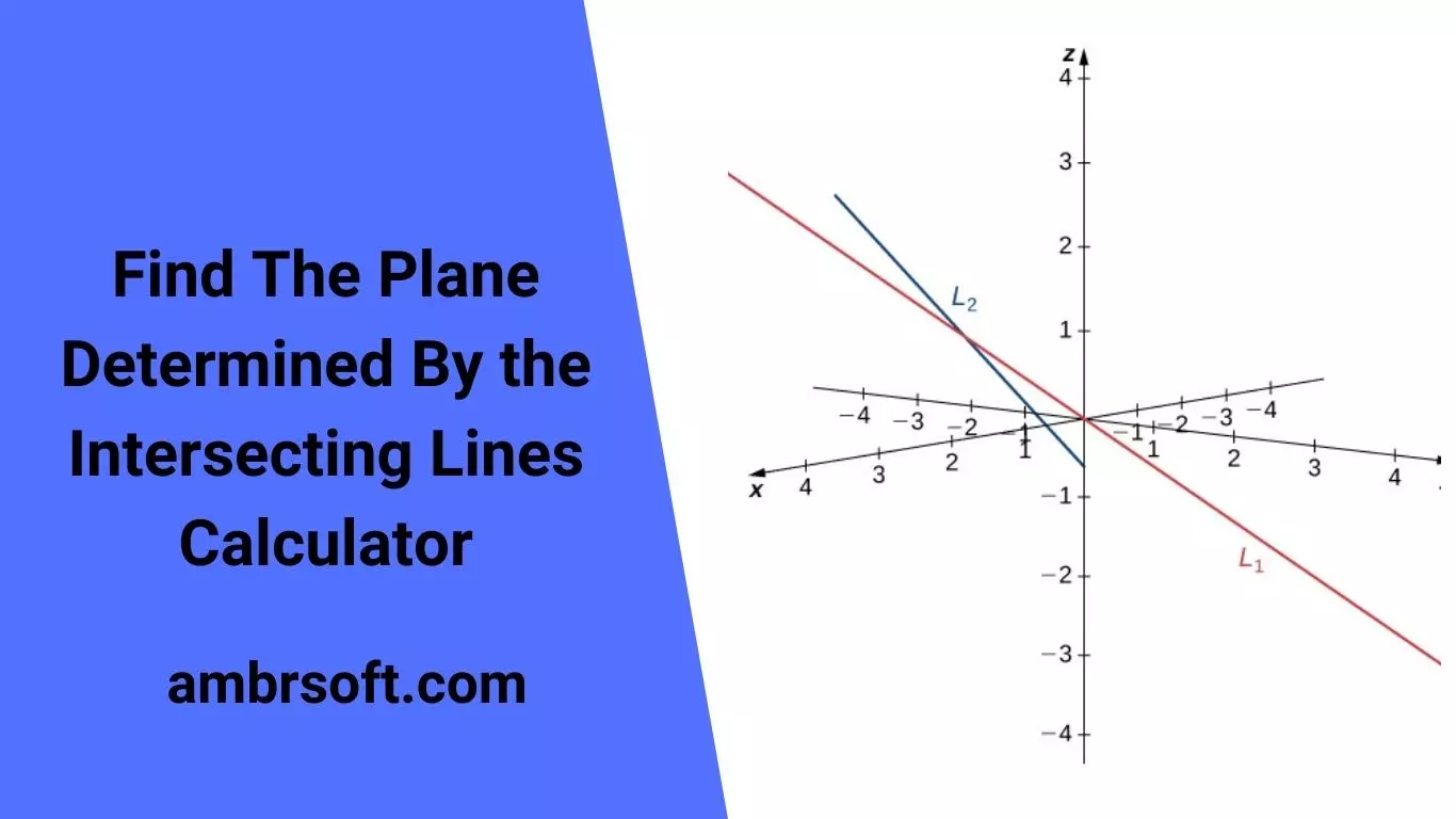 Find The Plane Determined By the Intersecting Lines Calculator