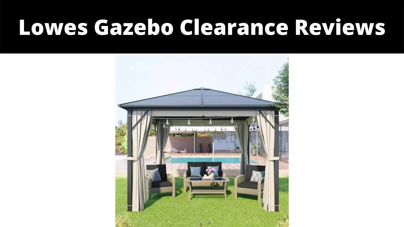 Lowes Gazebo Clearance Reviews