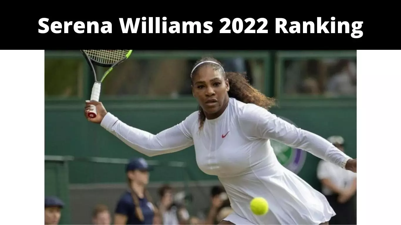 Serena Williams 2022 Ranking