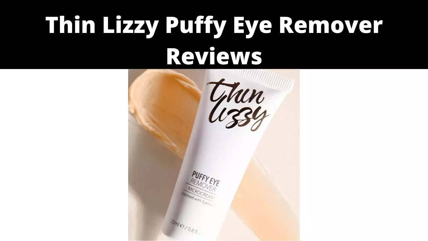 Thin Lizzy Puffy Eye Remover Reviews