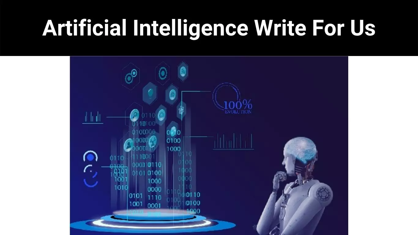 Artificial Intelligence Write For Us Guidelines to Artificial Intelligence