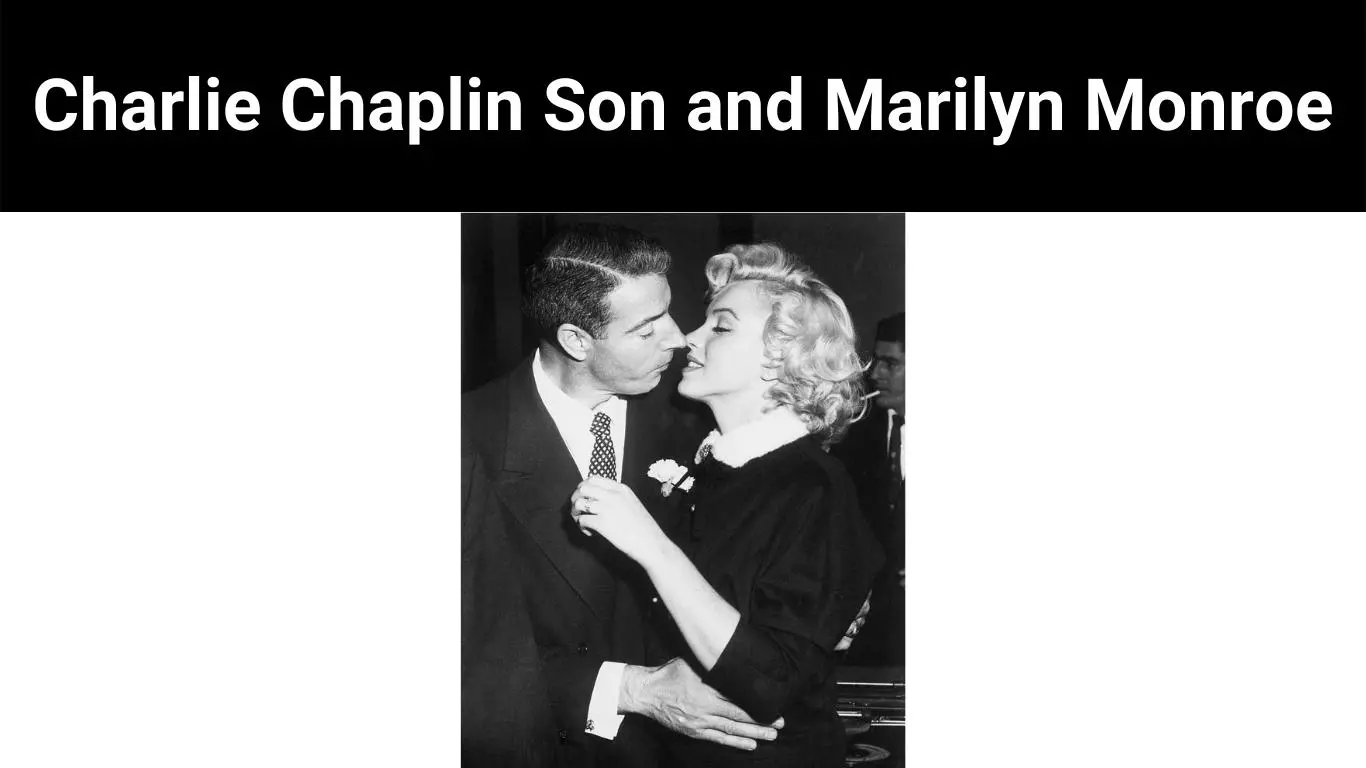Charlie Chaplin Son and Marilyn Monroe