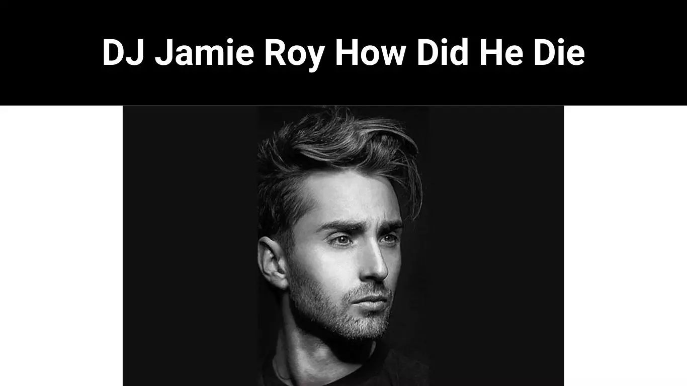 DJ Jamie Roy How Did He Die