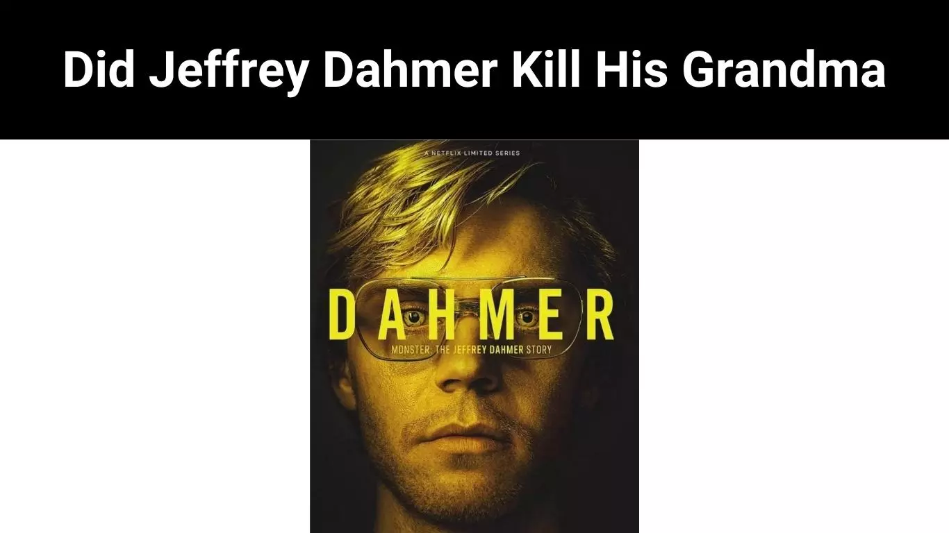 Did Jeffrey Dahmer Kill His Grandma