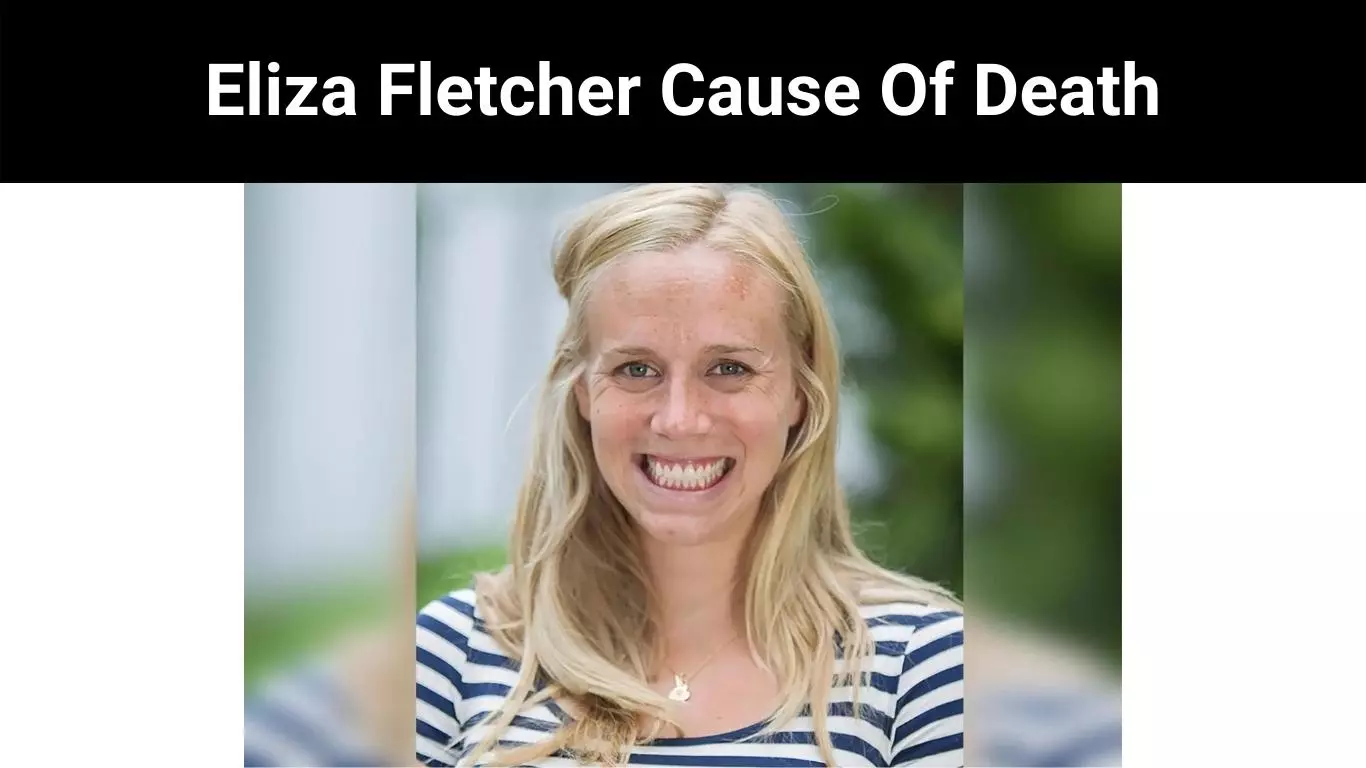 Eliza Fletcher Cause Of Death