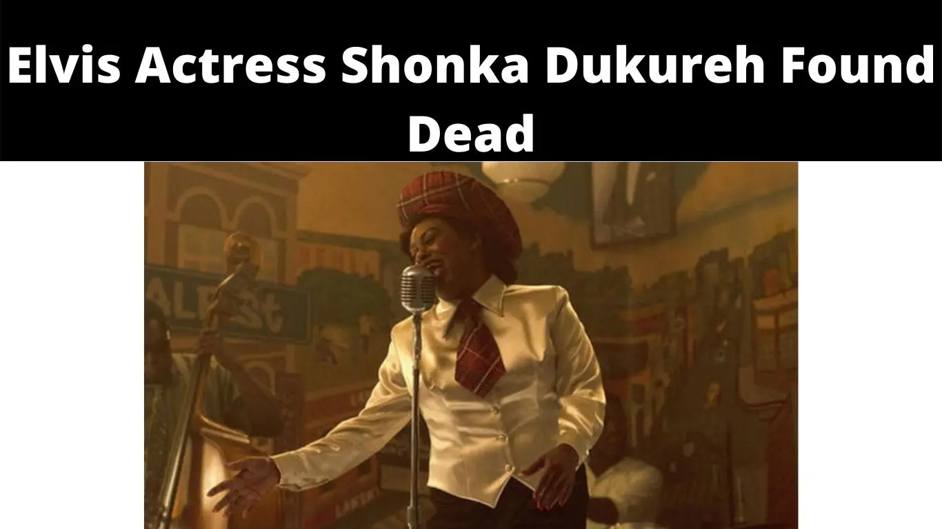 Elvis Actress Shonka Dukureh Found Dead