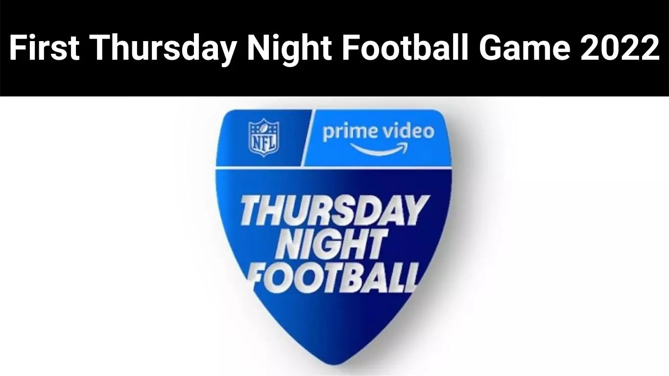 First Thursday Night Football Game 2022