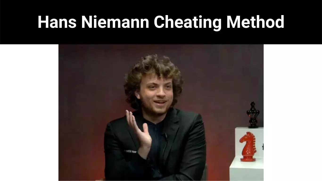 Hans Niemann Cheating Method