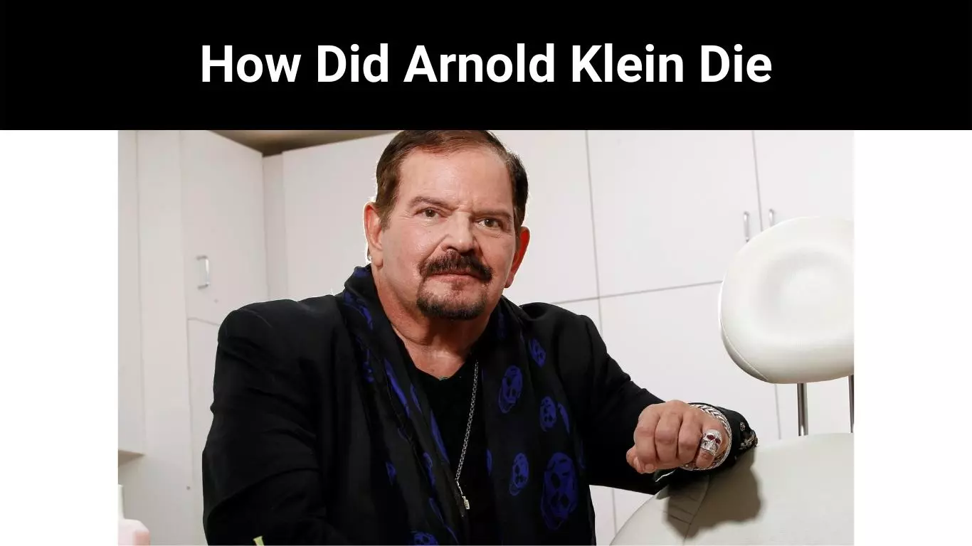 How Did Arnold Klein Die