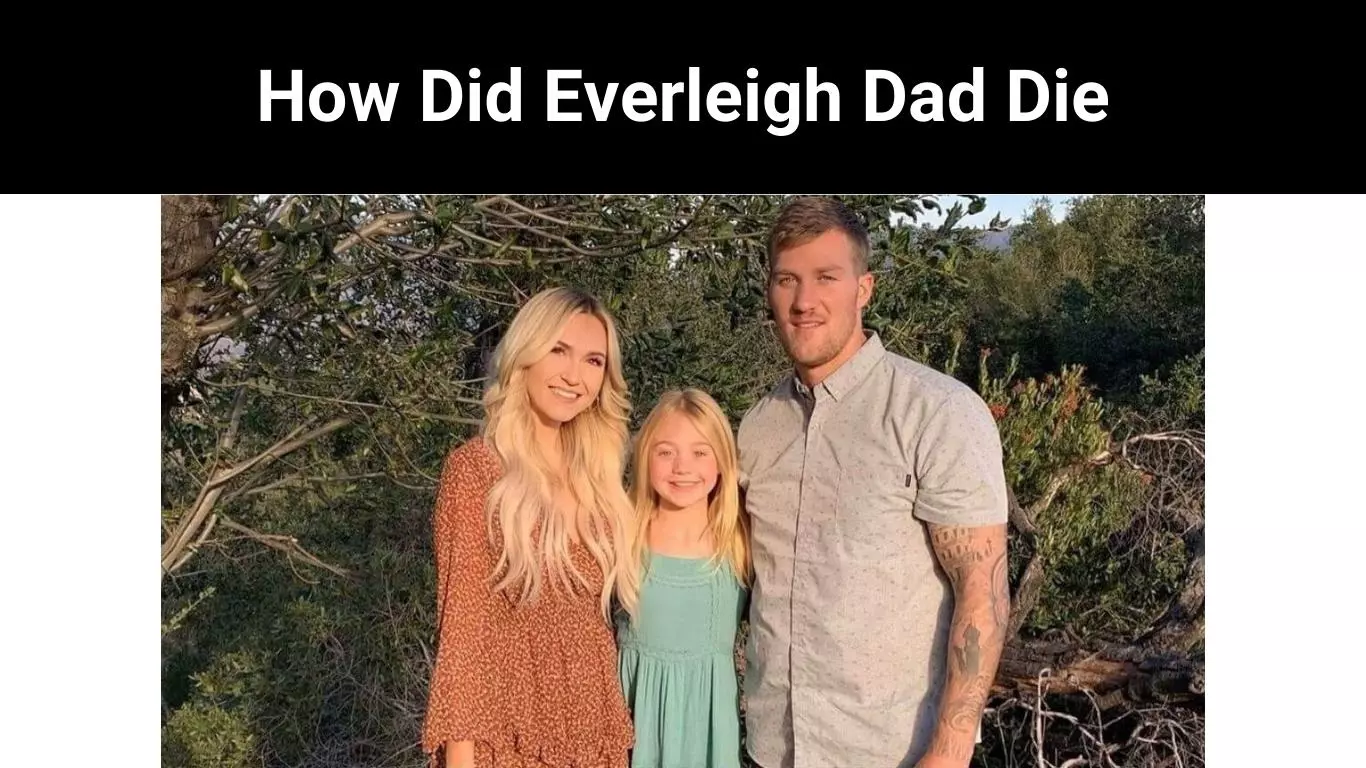 How Did Everleigh Dad Die