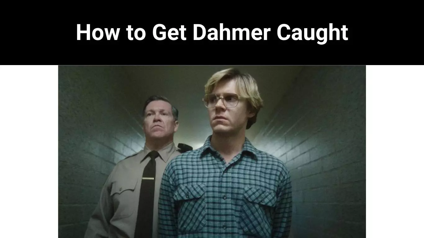 How to Get Dahmer Caught