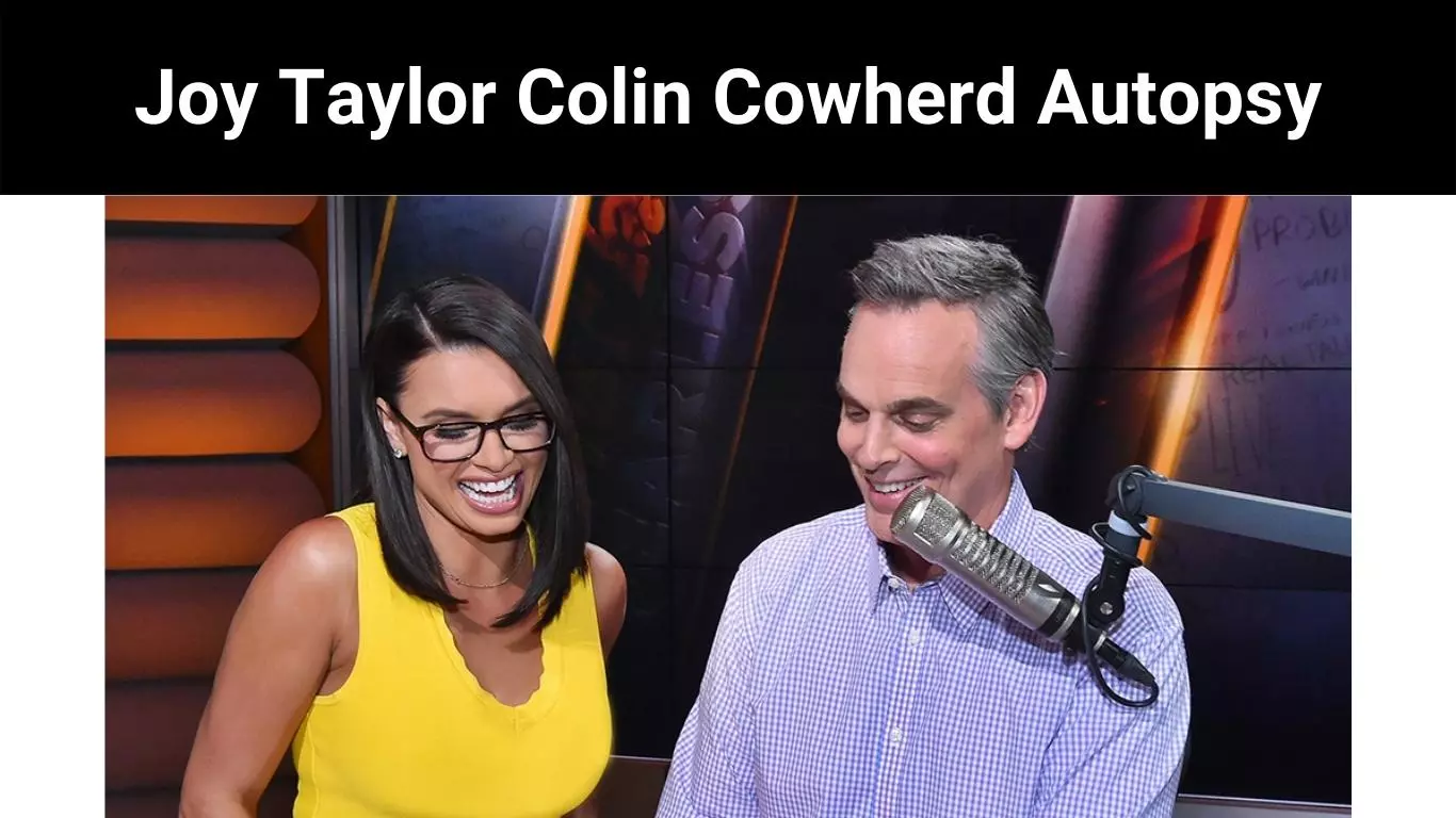 Joy Taylor Colin Cowherd Autopsy