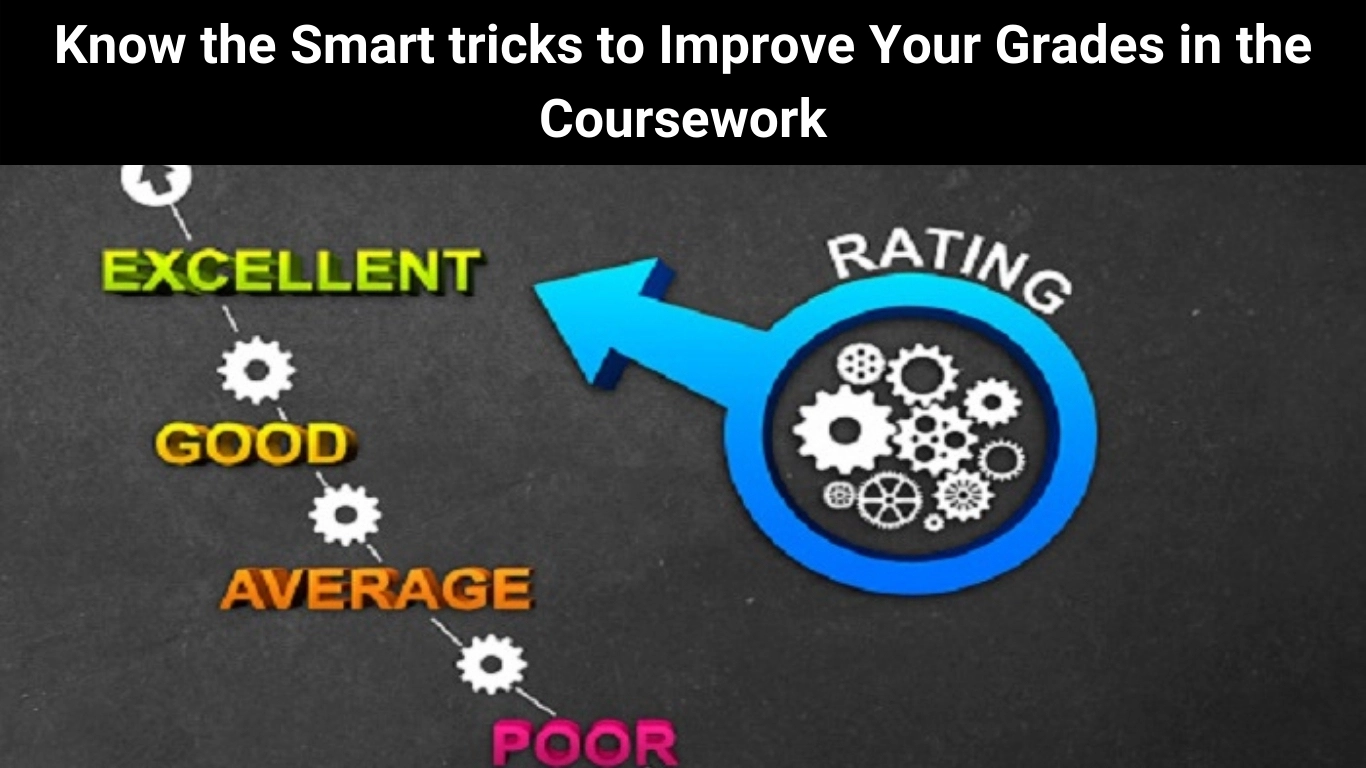 Know the Smart tricks to Improve Your Grades in the Coursework