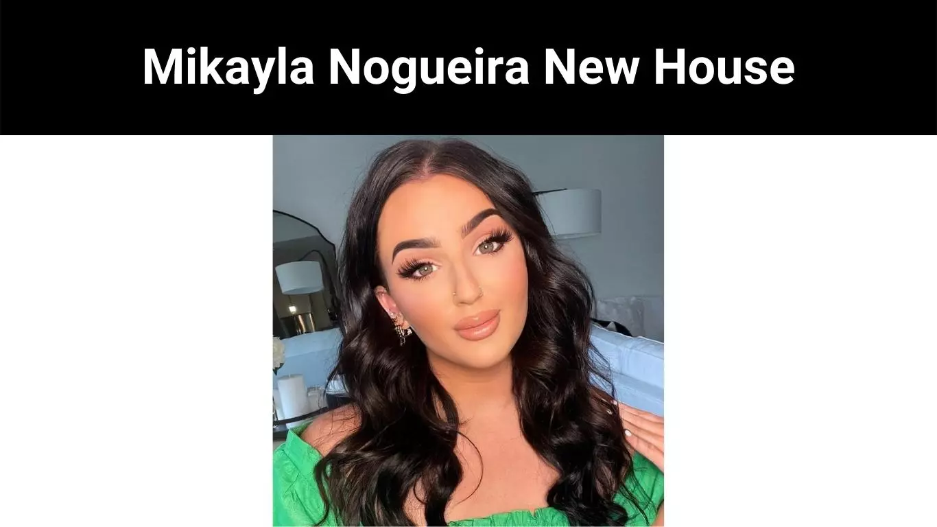 Mikayla Nogueira New House