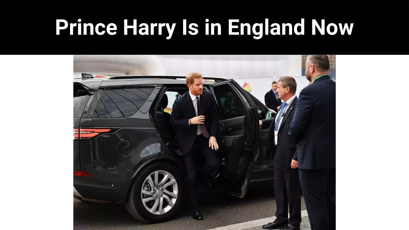 Prince Harry Is in England Now