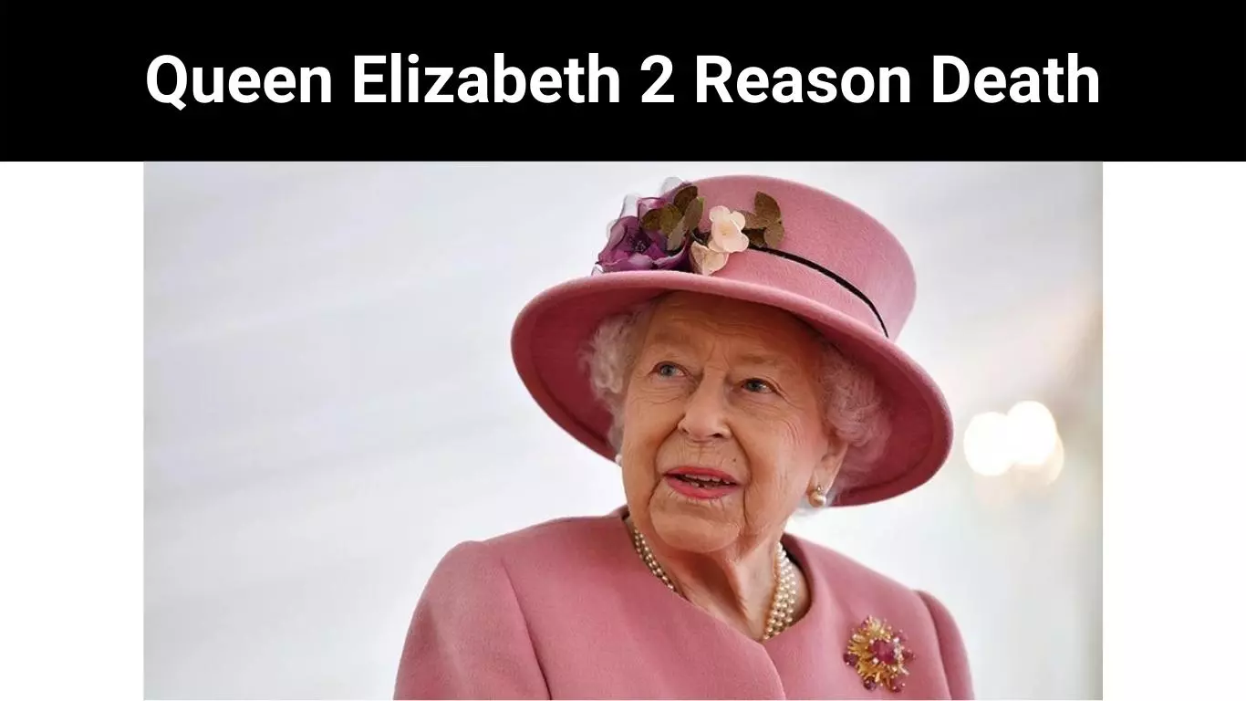 Queen Elizabeth 2 Reason Death