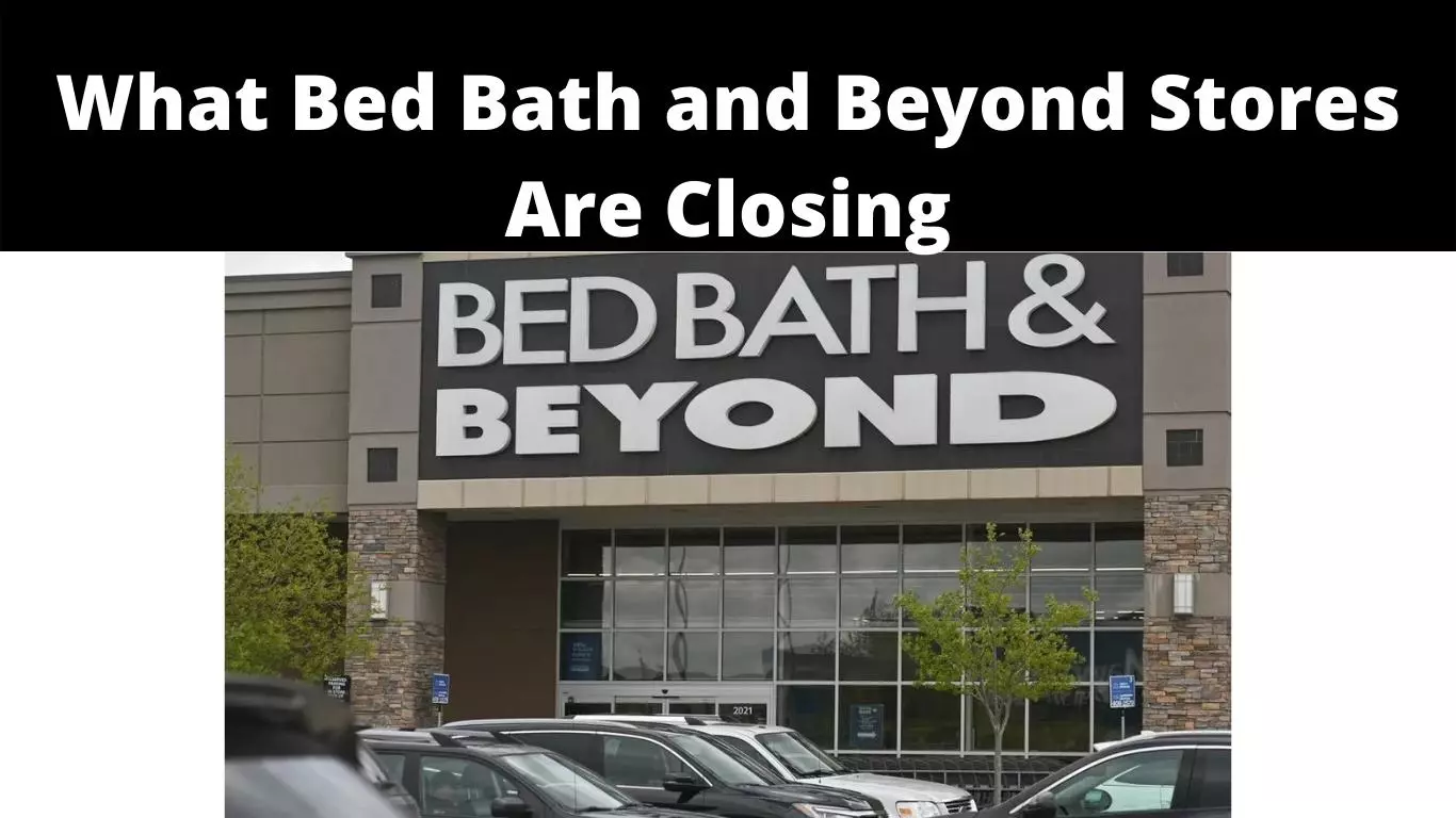 What Bed Bath and Beyond Stores Are Closing