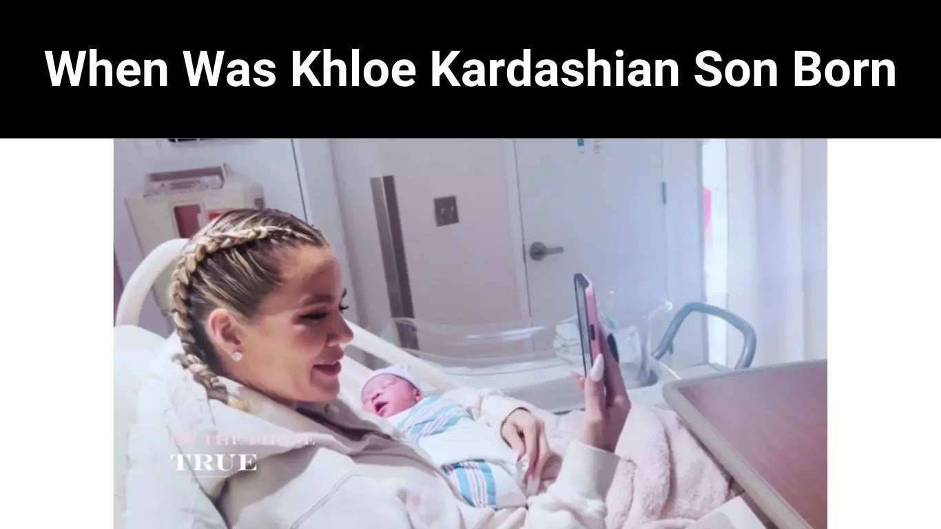 When Was Khloe Kardashian Son Born