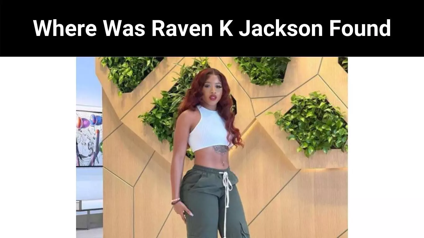 Where Was Raven K Jackson Found