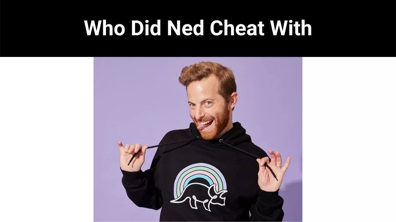 Who Did Ned Cheat With