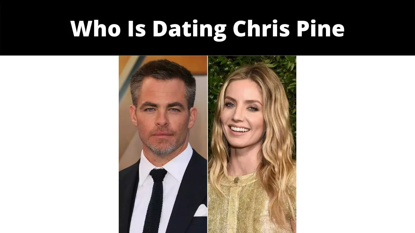 Who Is Dating Chris Pine