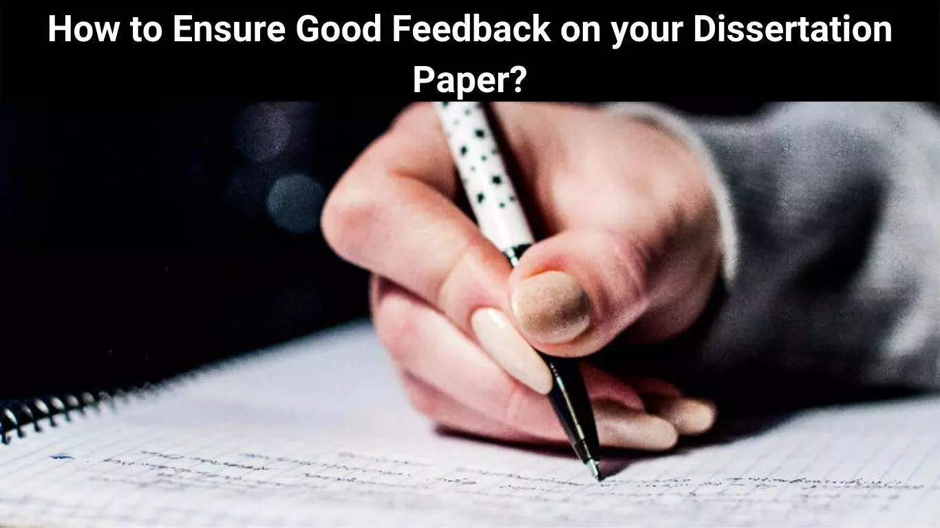 How to Ensure Good Feedback on your Dissertation Paper?