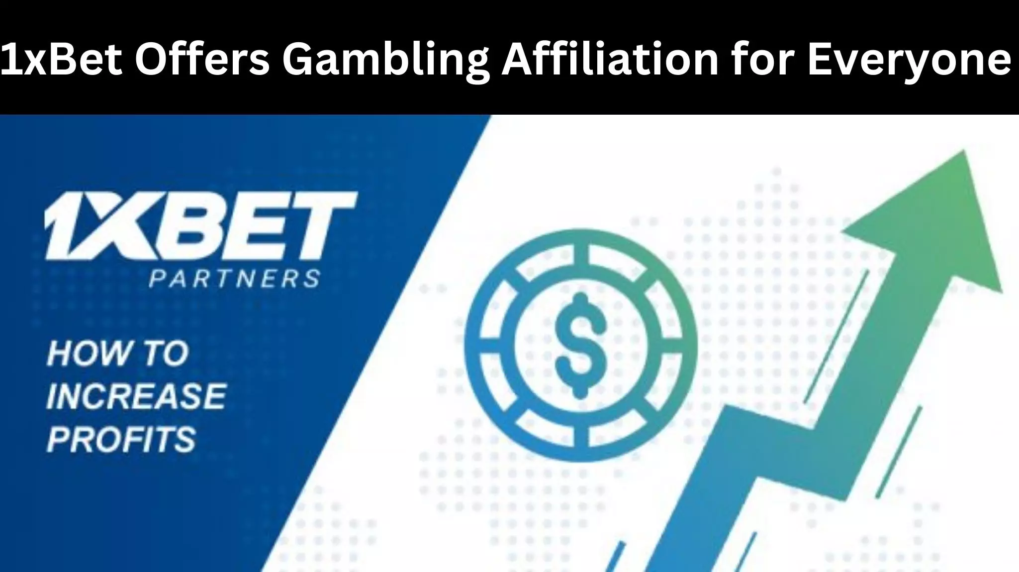 1xBet Offers Gambling Affiliation for Everyone
