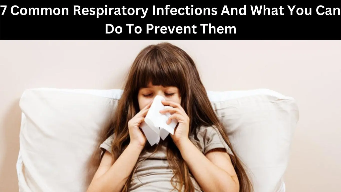 7 Common Respiratory Infections And What You Can Do To Prevent Them