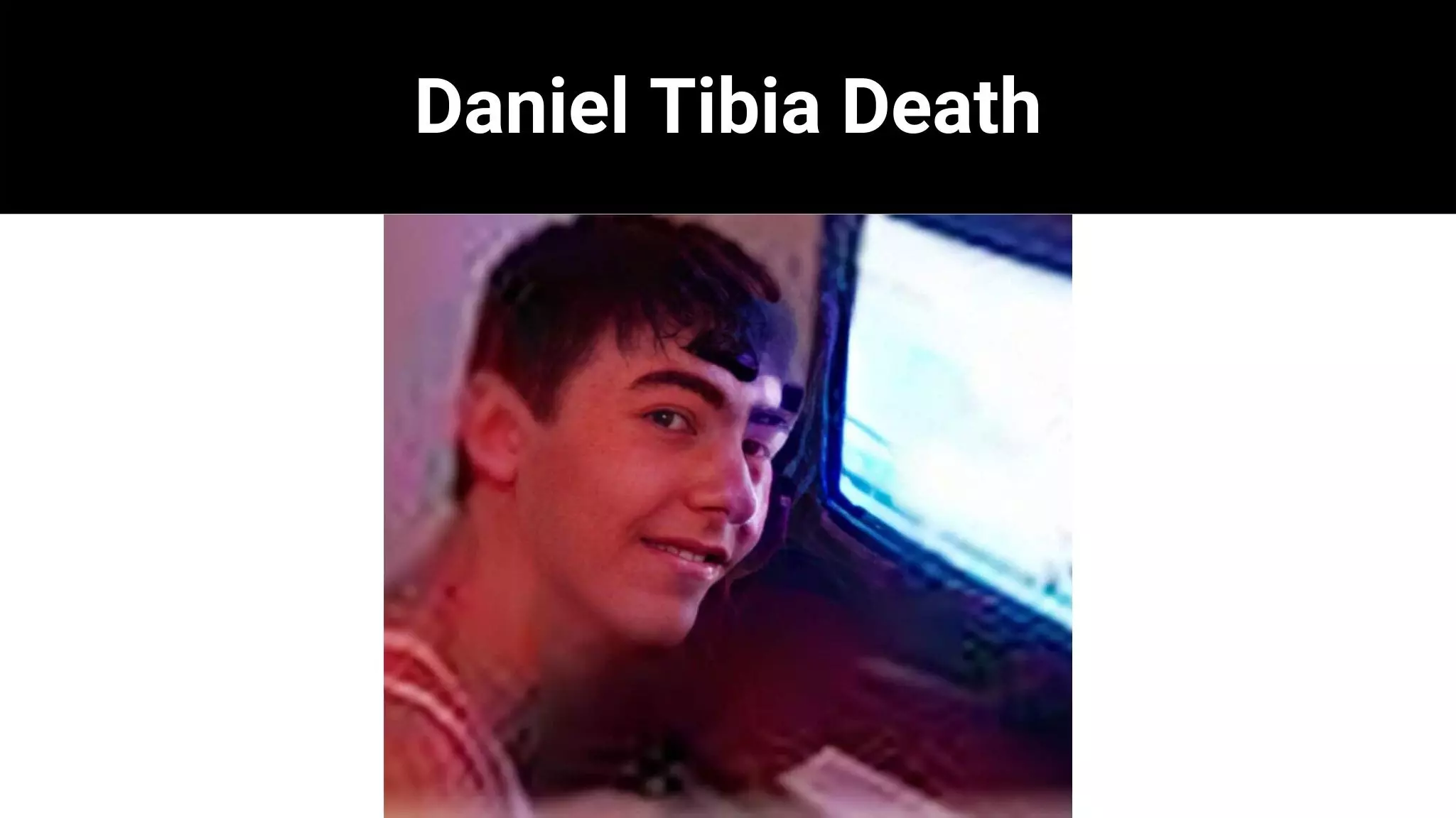 Daniel Tibia Death