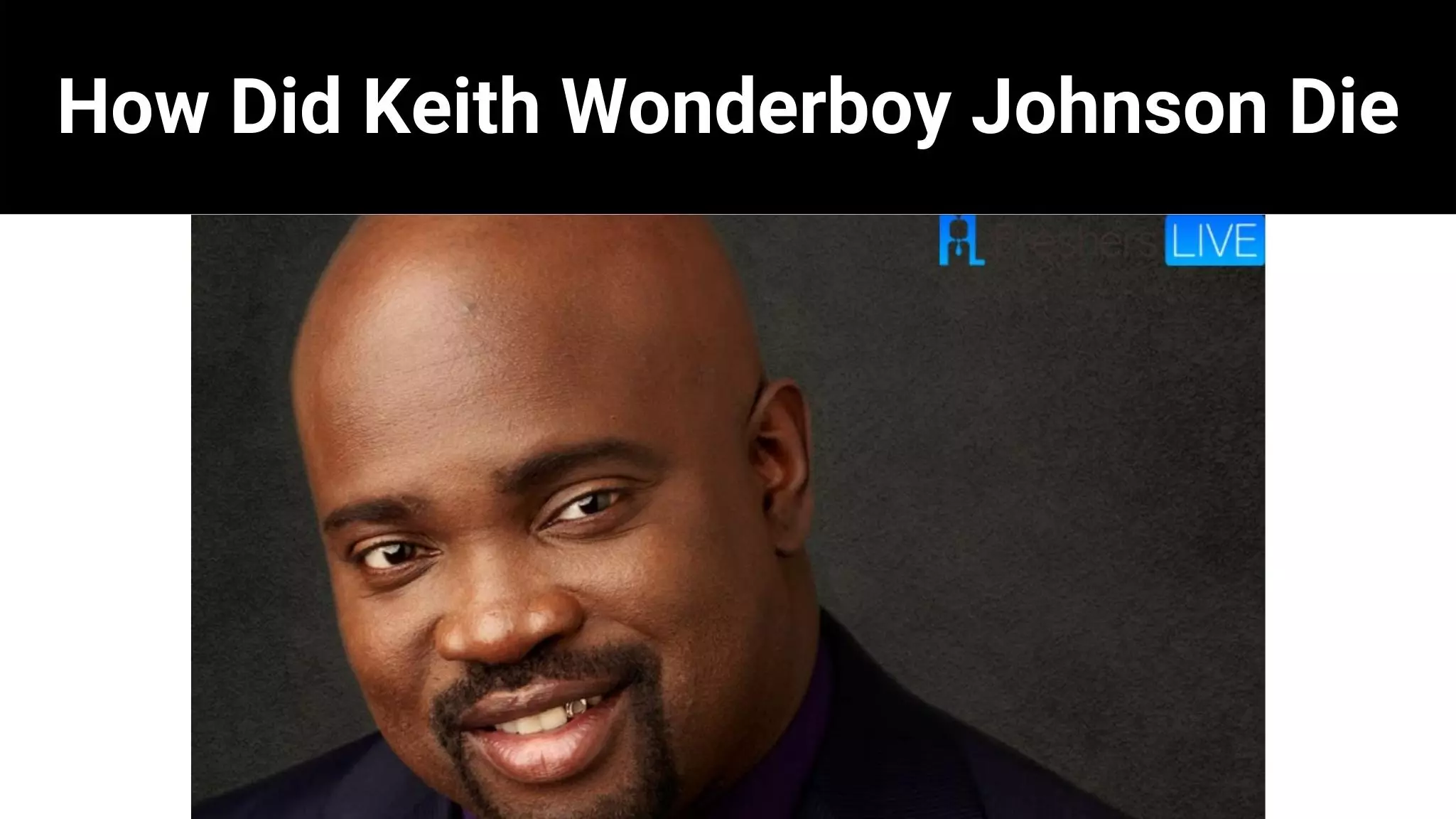 How Did Keith Wonderboy Johnson Die