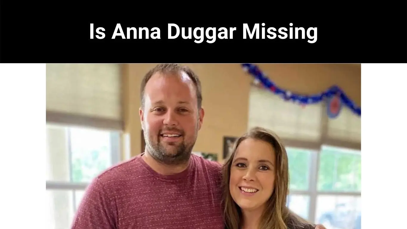 Is Anna Duggar Missing