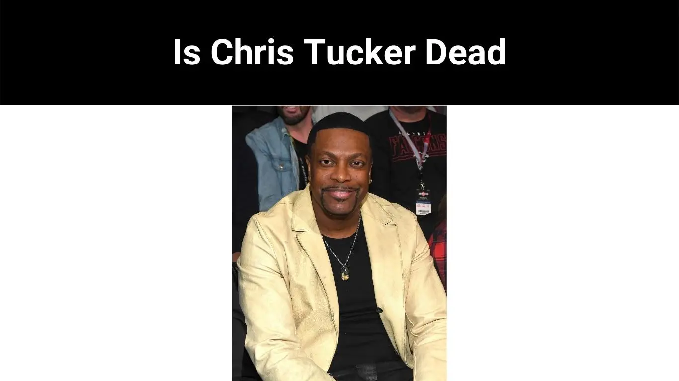 Is Chris Tucker Dead