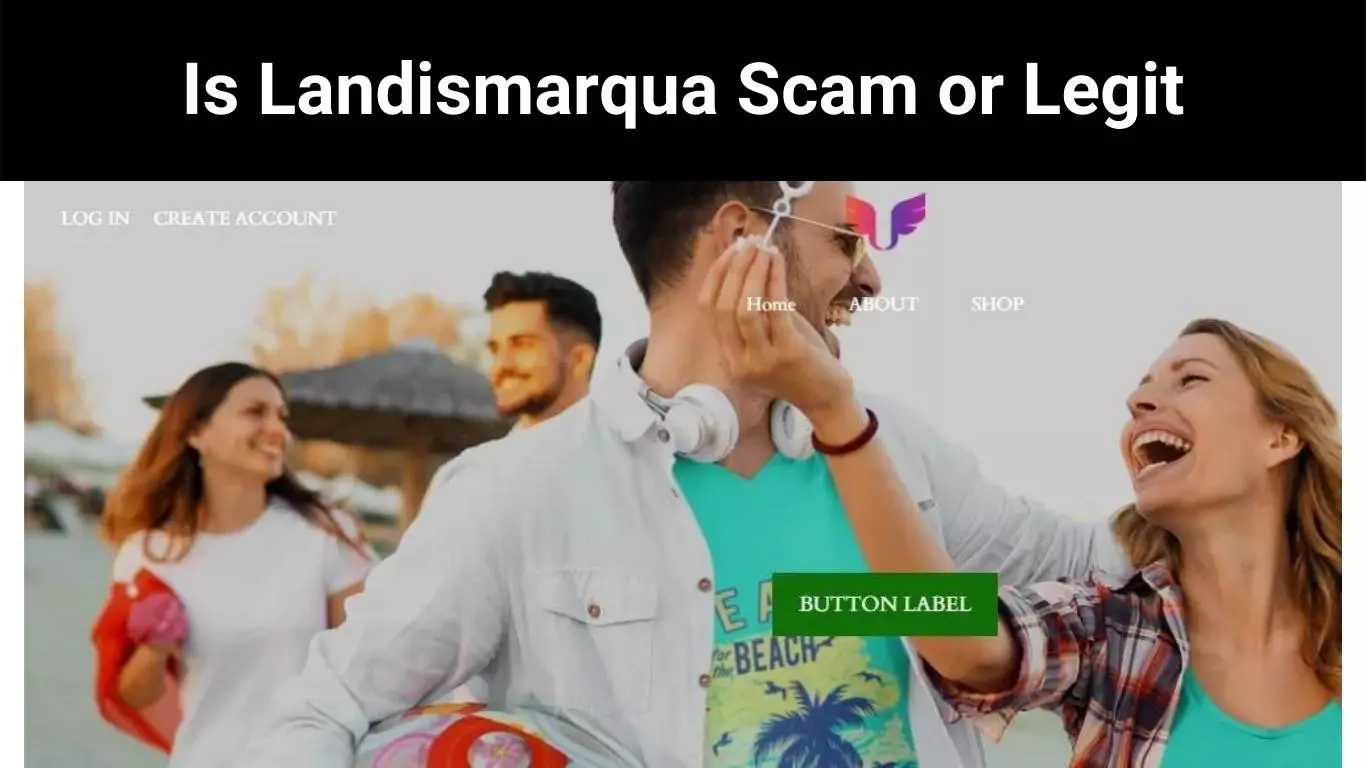 Is Landismarqua Scam or Legit