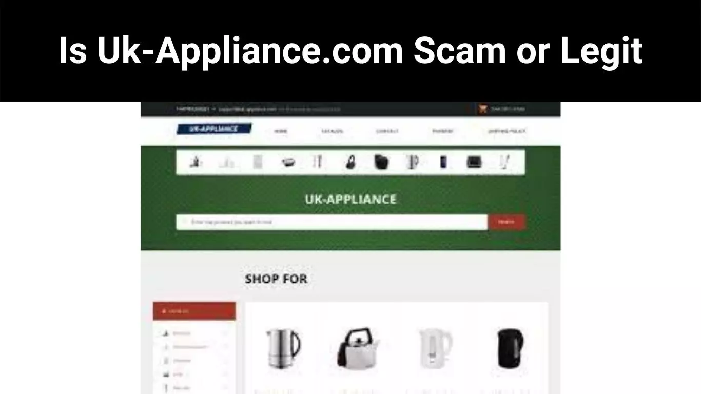 Is Uk-Appliance.com Scam or Legit