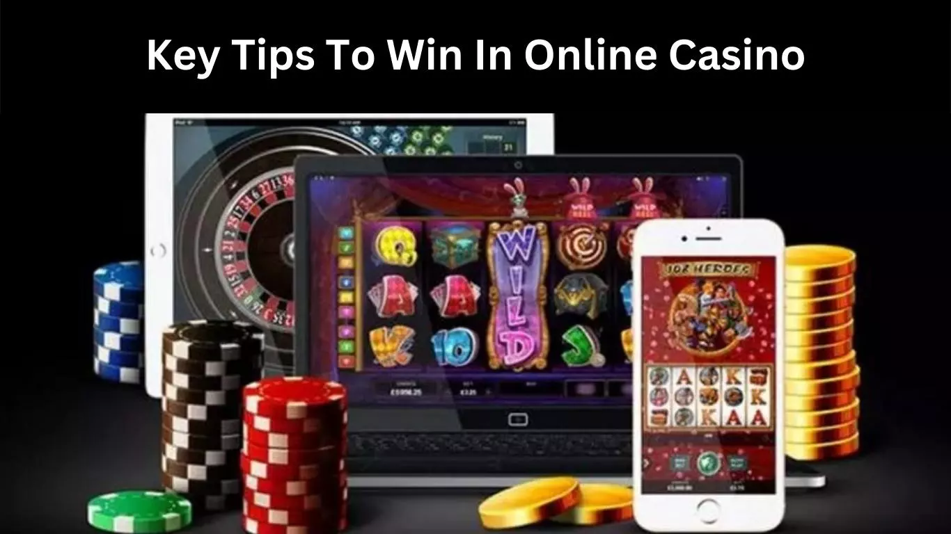 Key Tips To Win In Online Casino