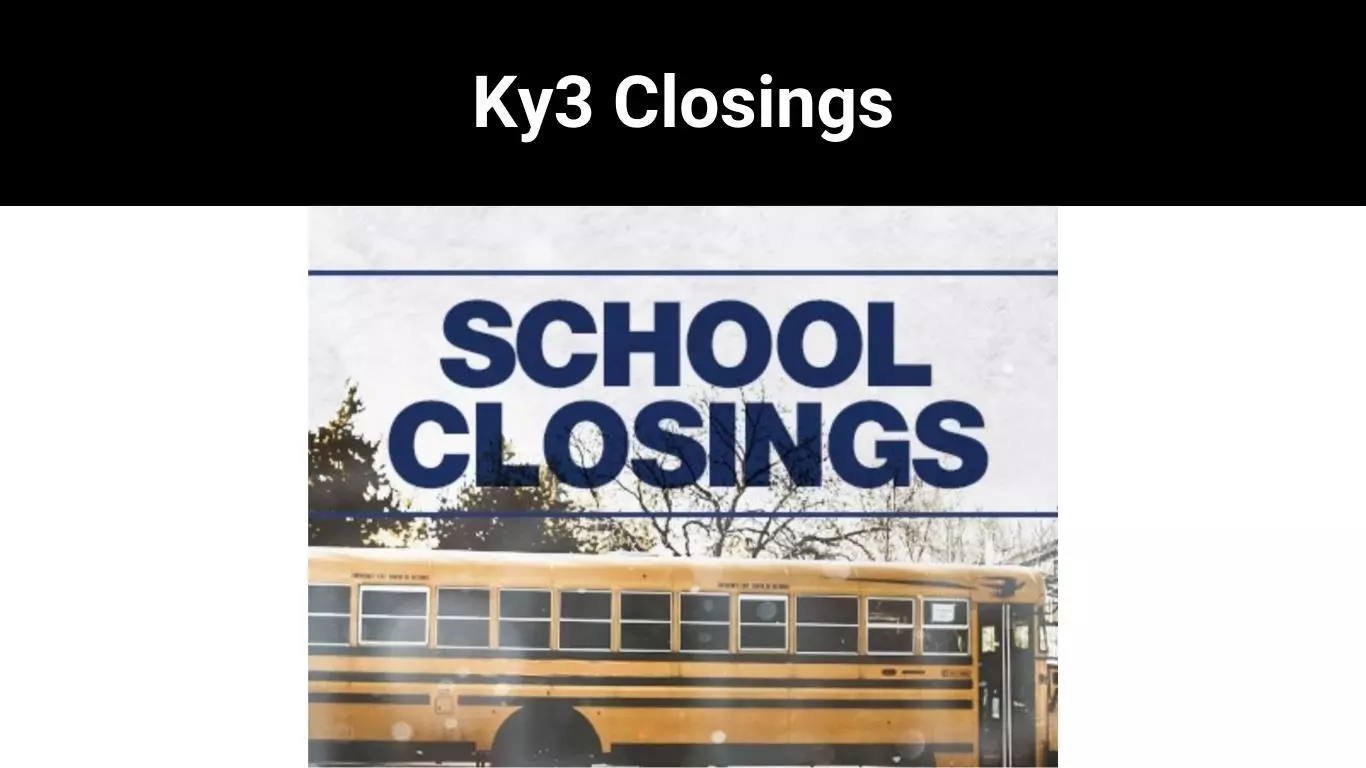 Ky3 Closings
