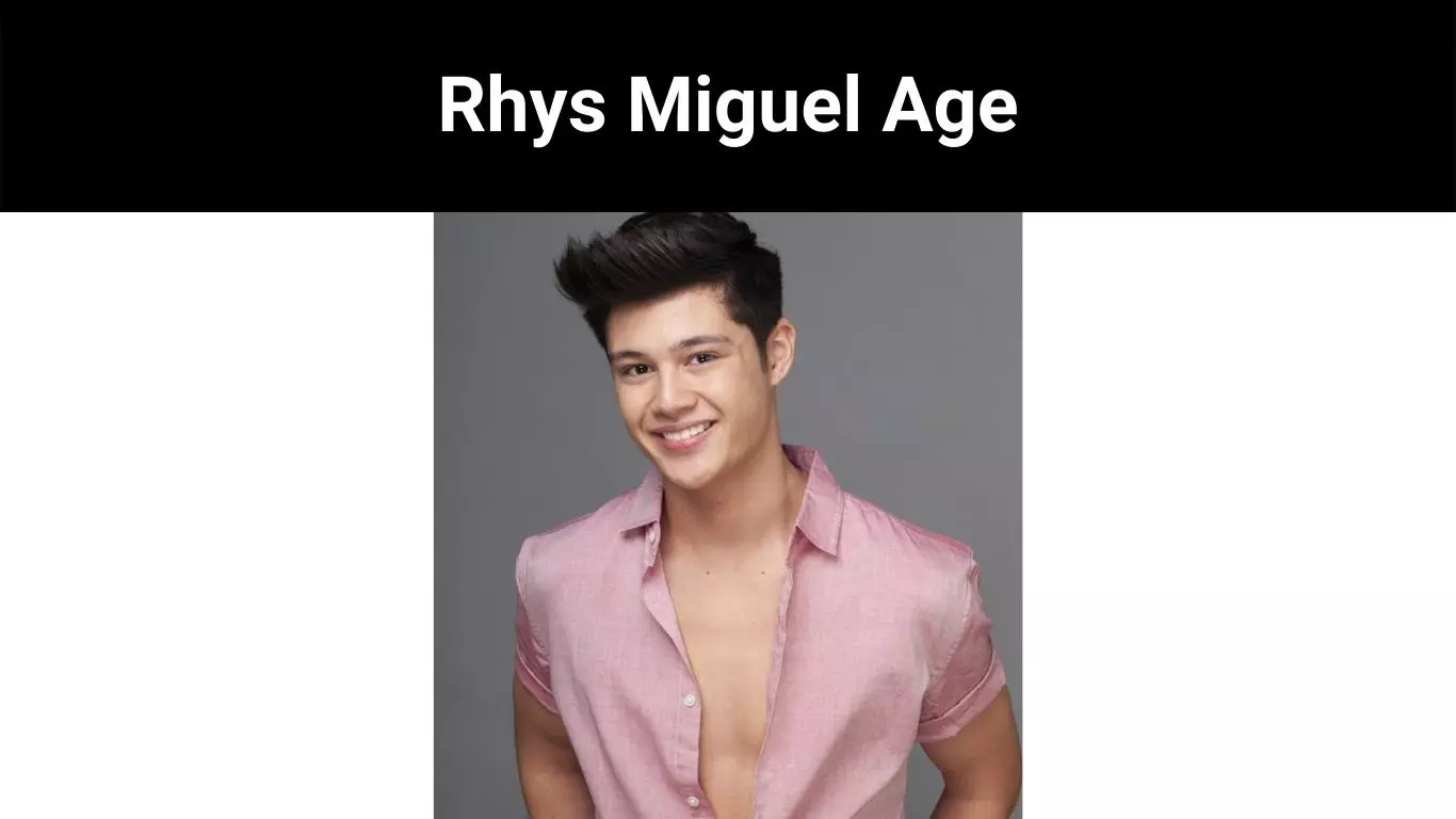 Rhys Miguel Age