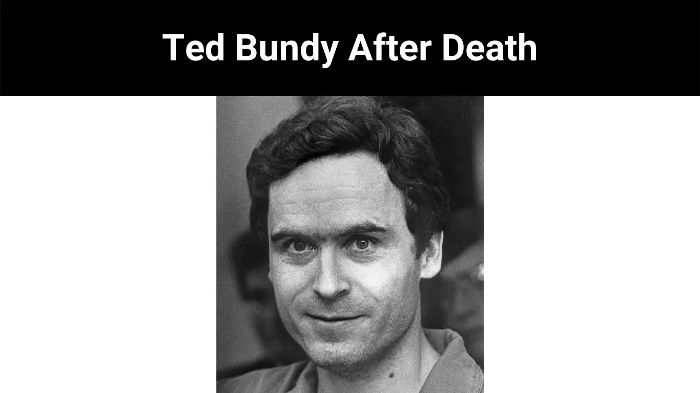 Ted Bundy After Death