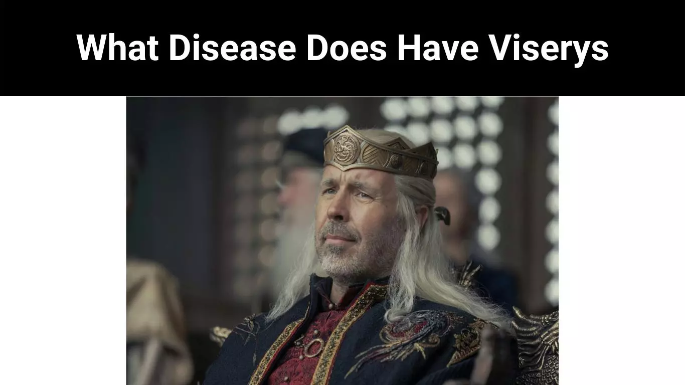 What Disease Does Have Viserys