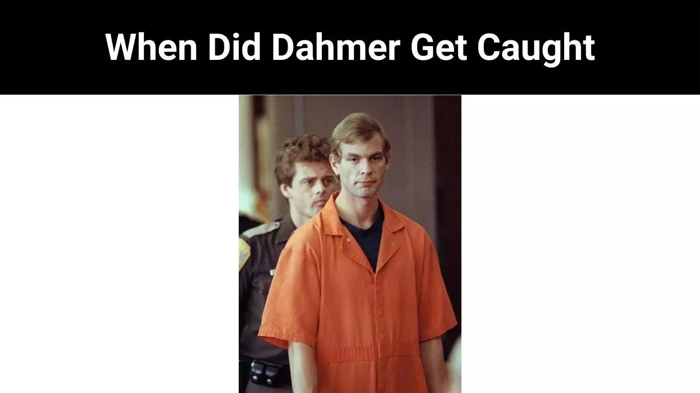 When Did Dahmer Get Caught