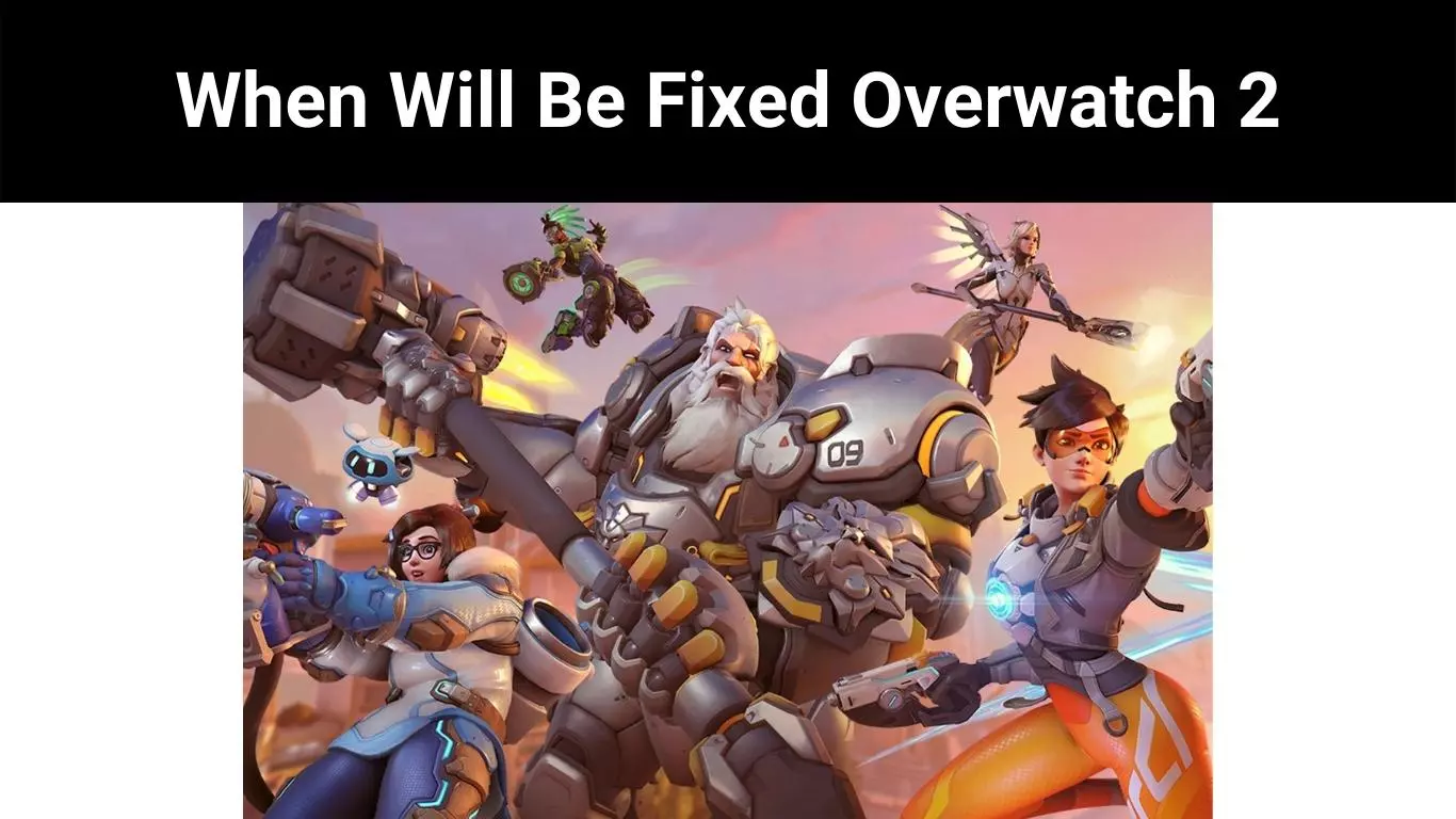 When Will Be Fixed Overwatch 2
