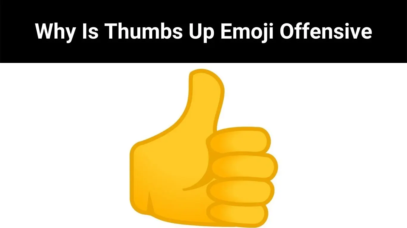 Why Is Thumbs Up Emoji Offensive