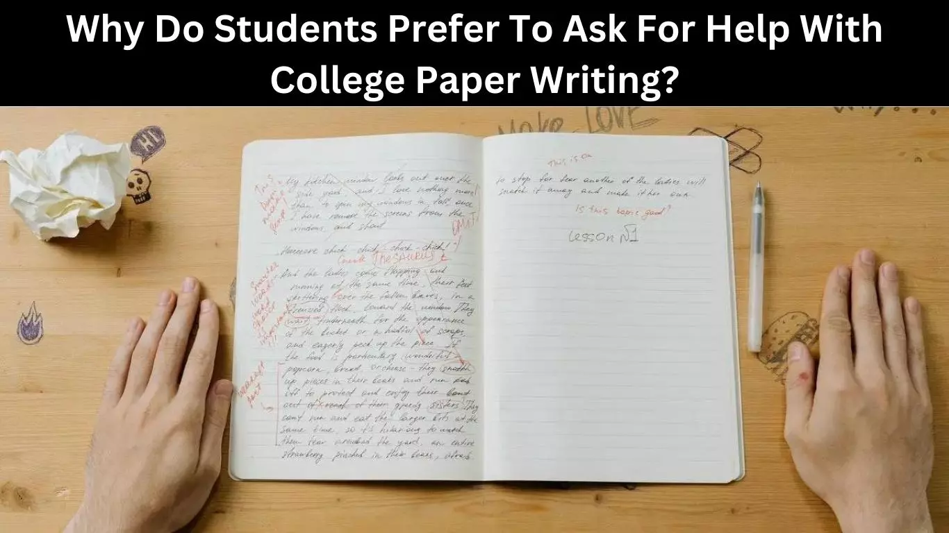 Why Do Students Prefer To Ask For Help With College Paper Writing?