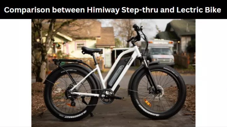 Comparison between Himiway Step-thru and Lectric Bike