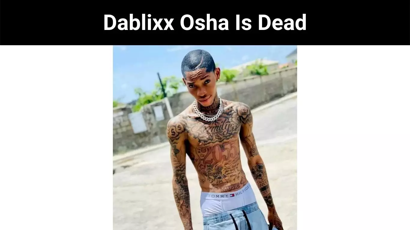 Dablixx Osha Is Dead