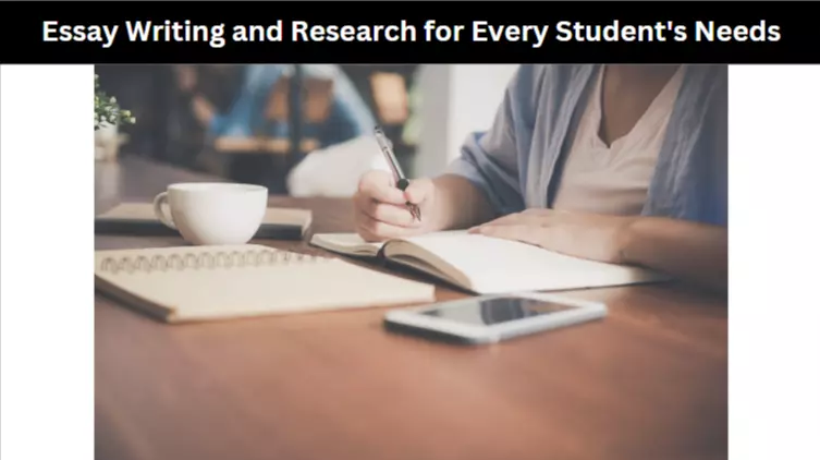 Essay Writing and Research for Every Student's Needs