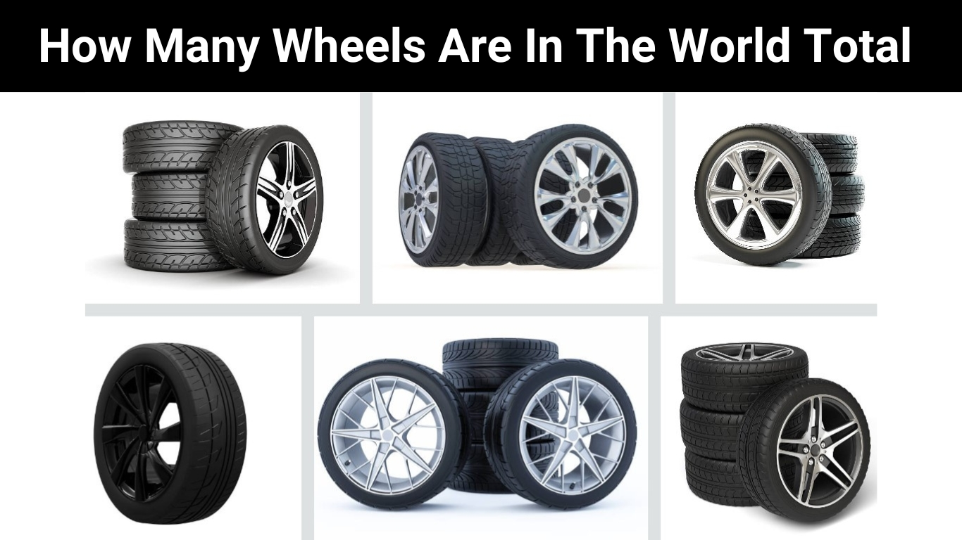 How Many Wheels Are In The World Total
